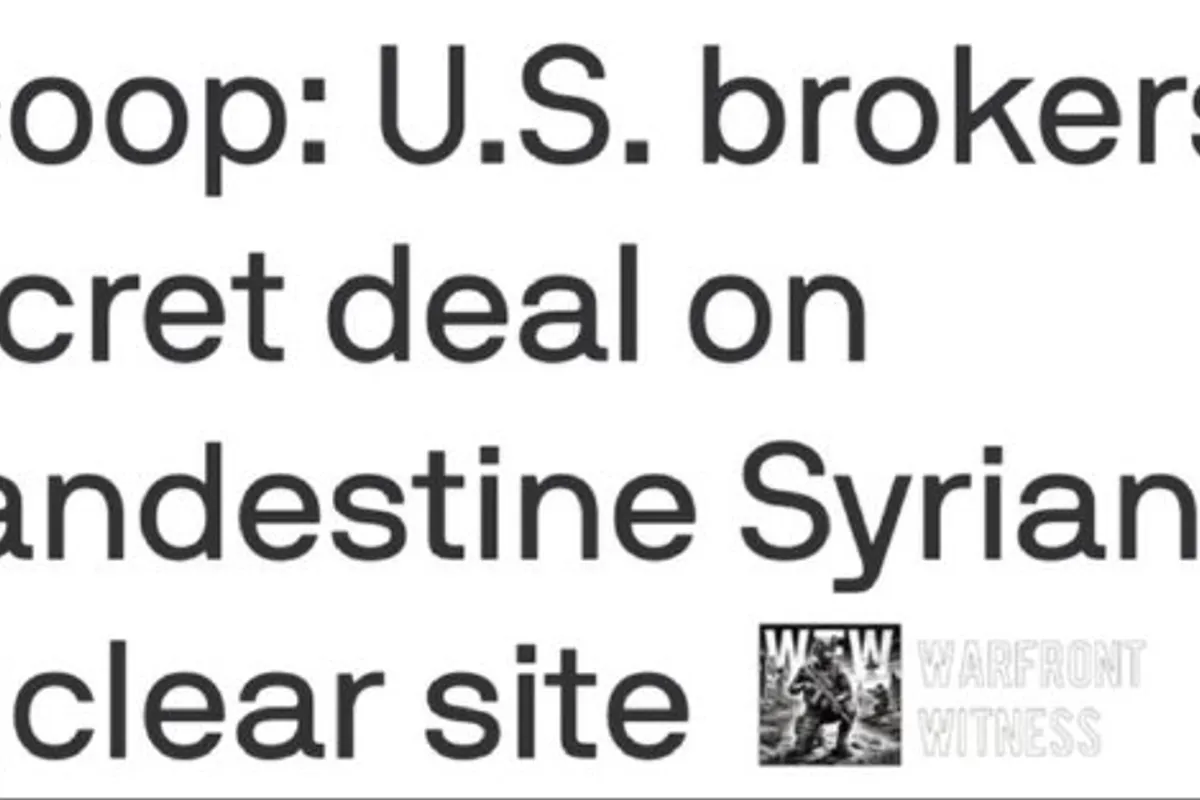 US Brokered: Syria and Israel Agree to Remove Nuclear Material